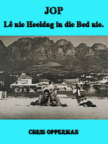 JOP - LE NIE HEELDAG IN DIE BED NIE.